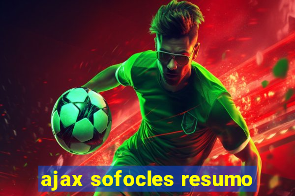 ajax sofocles resumo